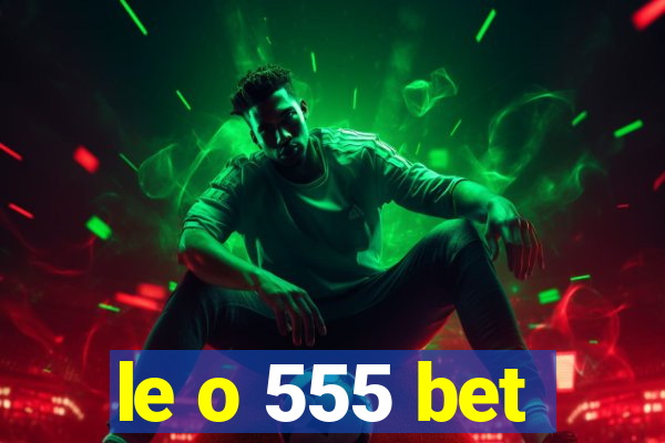 le o 555 bet